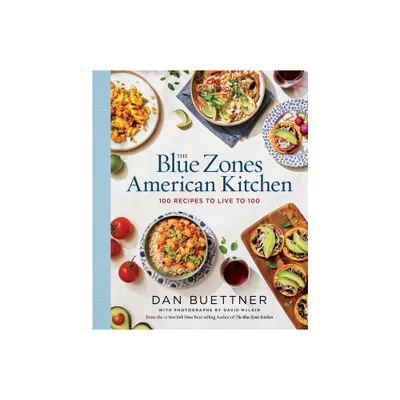 The Blue Zones American Kitchen - by Dan Buettner (Hardcover)