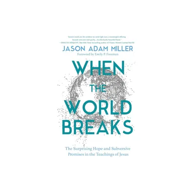 When the World Breaks - by Jason Adam Miller (Hardcover)