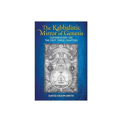 The Kabbalistic Mirror of Genesis - by David Chaim Smith (Paperback)