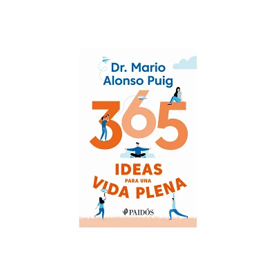 365 Ideas Para Una Vida Plena / 365 Ideas for a Full Life - by Mario Alonso Puig (Paperback)