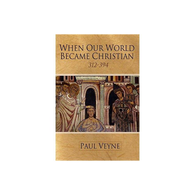 When Our World Became Christian - by Paul Veyne (Paperback)