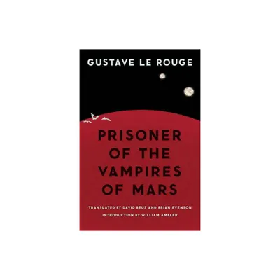 Prisoner of the Vampires of Mars - (Bison Frontiers of Imagination) by Gustave Le Rouge (Paperback)