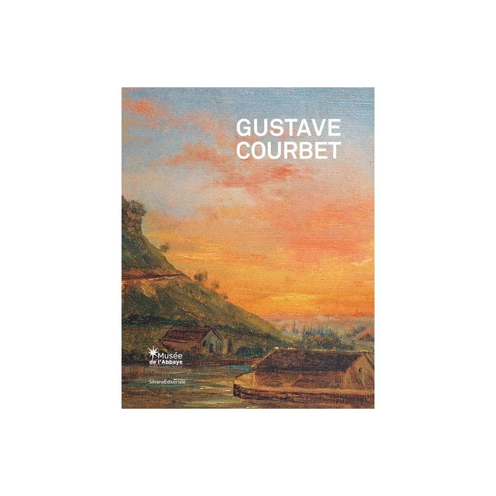 Gustave Courbet: The School of Nature - by Carine Joly & Valerie Pugin (Hardcover)