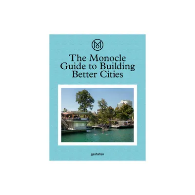 The Monocle Guide to Building Better Cities - (Hardcover)