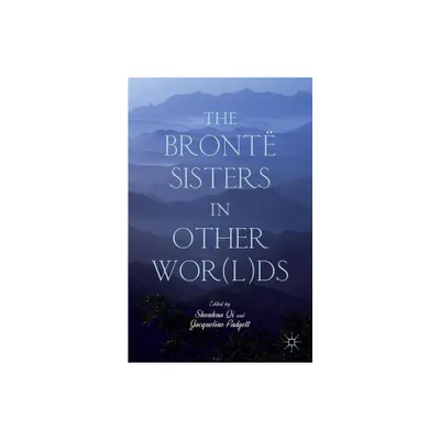 The Bront Sisters in Other Wor(l)DS - by S Qi & J Padgett (Hardcover)