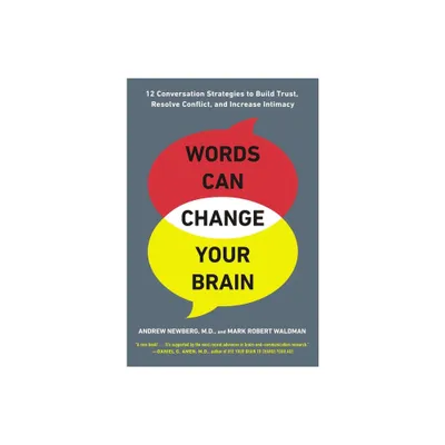 Words Can Change Your Brain - by Andrew Newberg & Mark Robert Waldman (Paperback)