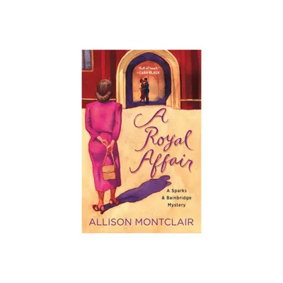 A Royal Affair - (Sparks & Bainbridge Mystery) by Allison Montclair (Paperback)