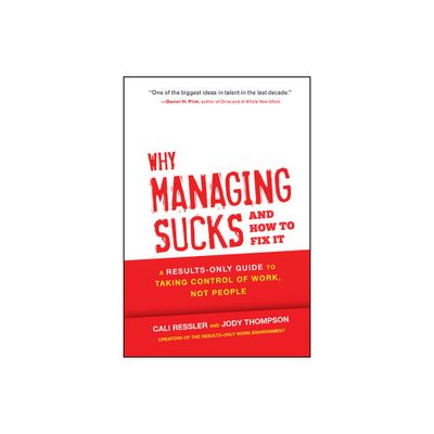 Why Managing Sucks and How to Fix It - by Jody Thompson & Cali Ressler (Hardcover)