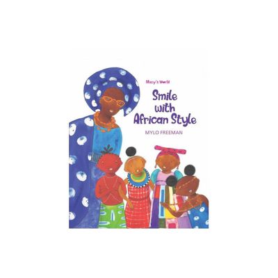 Smile with African Style - (Macy World) by Mylo Freeman (Hardcover)