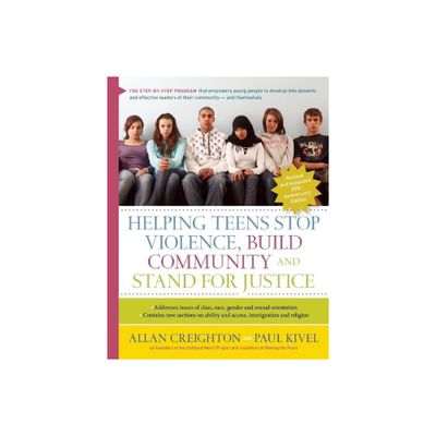 Helping Teens Stop Violence, Build Community, and Stand for Justice - 2nd Edition by Allan Creighton & Paul Kivel (Paperback)