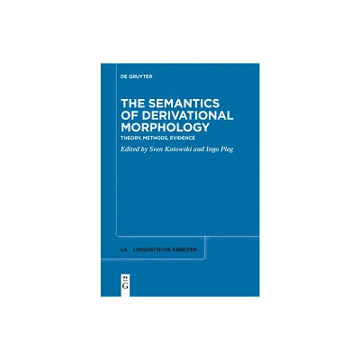 The Semantics of Derivational Morphology - (Linguistische Arbeiten) by Sven Kotowski & Ingo Plag (Paperback)