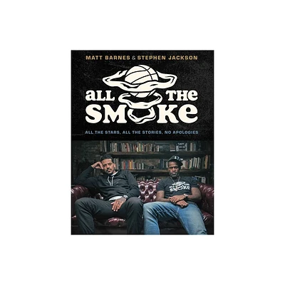 All the Smoke - by Matt Barnes & Stephen Jackson (Hardcover)