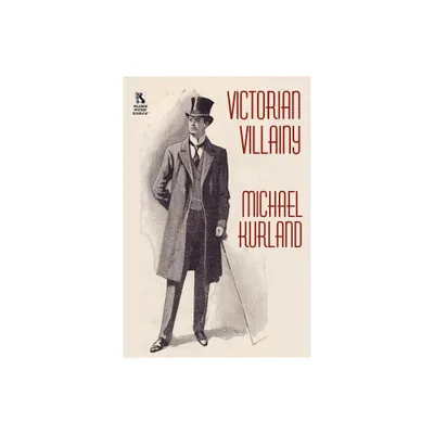 Victorian Villainy - by Michael Kurland (Paperback)