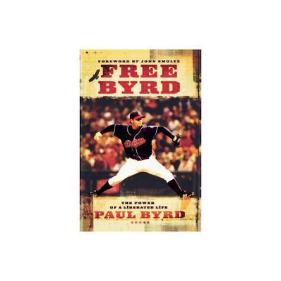 Free Byrd - by Paul Byrd (Paperback)