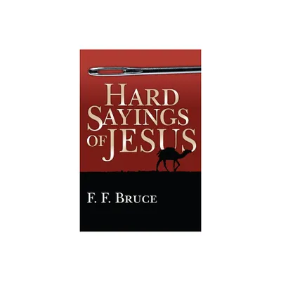 Hard Sayings of Jesus - by F F Bruce (Paperback)