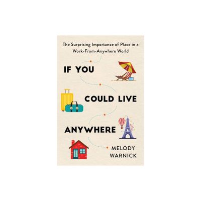 If You Could Live Anywhere - by Melody Warnick (Paperback)