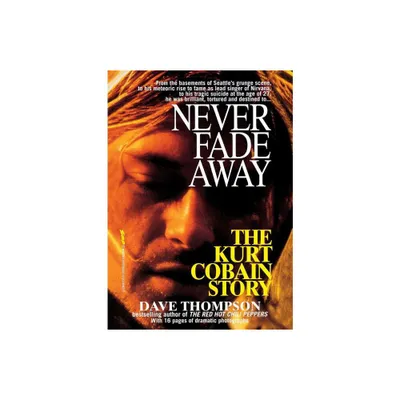 Never Fade Away - by Dave Thompson (Paperback)