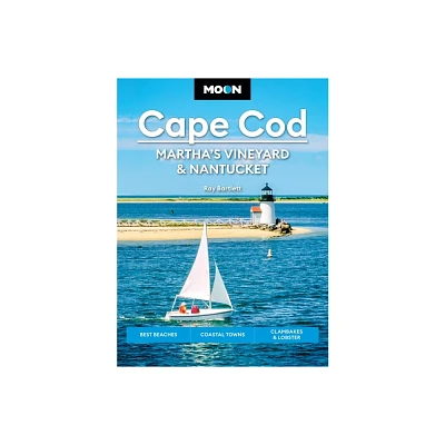 Moon Cape Cod, Marthas Vineyard & Nantucket - (Moon U.S. Travel Guide) 7th Edition by Ray Bartlett & Moon Travel Guides (Paperback)