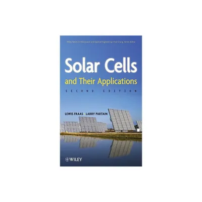 Solar Cells 2e - (Wiley Microwave and Optical Engineering) 2nd Edition by Lewis M Fraas & Larry D Partain (Hardcover)