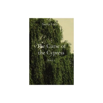 The Curse of the Cypress - (Weeping Leaves Chronicles) by Sierra L Trabosci (Paperback)