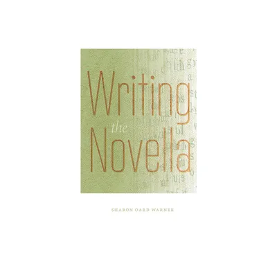 Writing the Novella - by Sharon Oard Warner (Paperback)