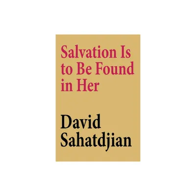 Salvation Is to Be Found in Her - by David Sahatdjian (Paperback)