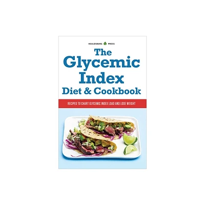 The Glycemic Index Diet & Cookbook - by Healdsburg Press (Paperback)