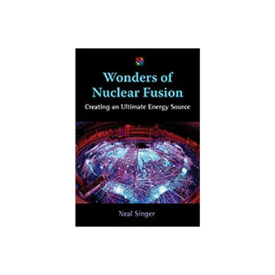 Wonders of Nuclear Fusion - (Barbara Guth Worlds of Wonder Science Series for Young Reade) by Neal Singer (Hardcover)