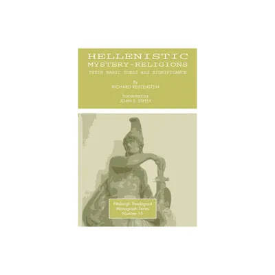 Hellenistic Mystery-Religions - (Pittsburgh Theological Monograph) by Richard Reitzenstein (Paperback)