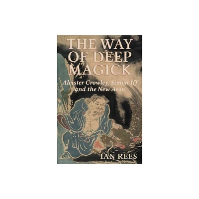 The Way of Deep Magick - by Ian Rees (Paperback)