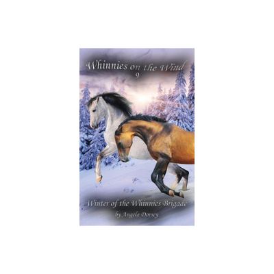 Winter of the Whinnies Brigade - (Whinnies on the Wind) by Angela Dorsey (Paperback)