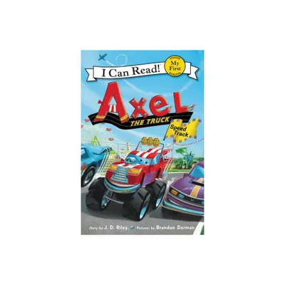 Axel the Truck: Speed Track - (My First I Can Read) by J D Riley (Paperback)