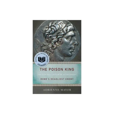 The Poison King - by Adrienne Mayor (Paperback)