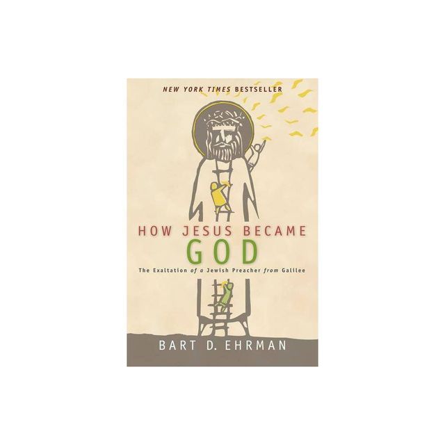 How Jesus Became God - Annotated by Bart D Ehrman (Paperback)