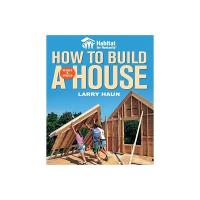 Habitat for Humanity How to Build a House - by Larry Haun & Angela C Johnson (Paperback)