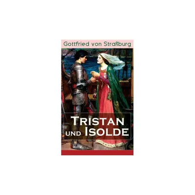 Tristan und Isolde - by Gottfried Von Straburg & Karl Simrock (Paperback)