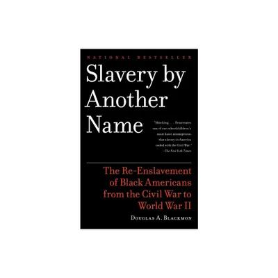 Slavery by Another Name - by Douglas A Blackmon (Paperback)