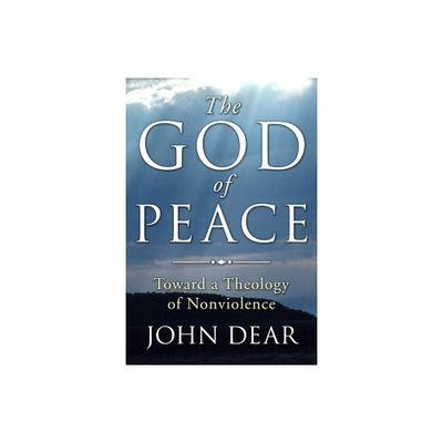 The God of Peace - by John Dear (Paperback)