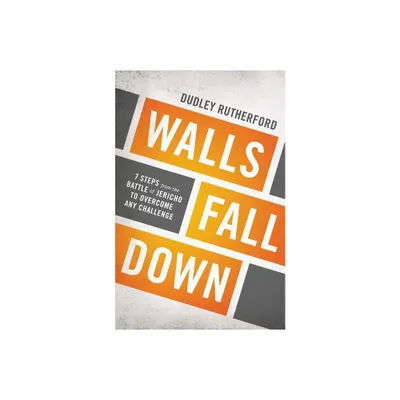 Walls Fall Down - by Dudley Rutherford (Paperback)