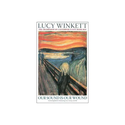 Our Sound Is Our Wound - by Lucy Winkett (Paperback)