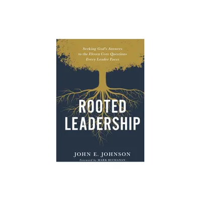 Rooted Leadership - by John Johnson (Hardcover)