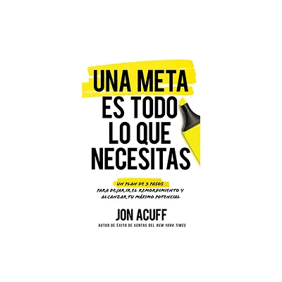 Una Meta Es Todo Lo Que Necesitas - by Jon Acuff (Paperback)