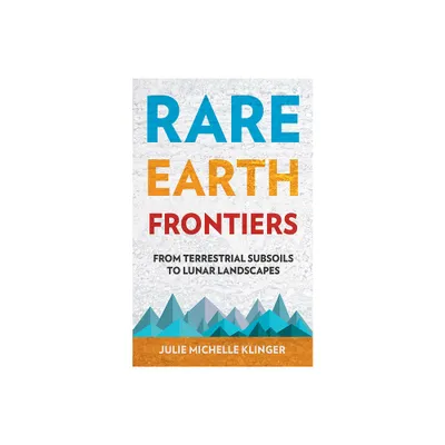 Rare Earth Frontiers - by Julie M Klinger (Paperback)