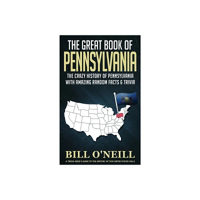 The Great Book of Pennsylvania - (A Trivia Nerds Guide to the History of the Us) by Bill ONeill (Paperback)