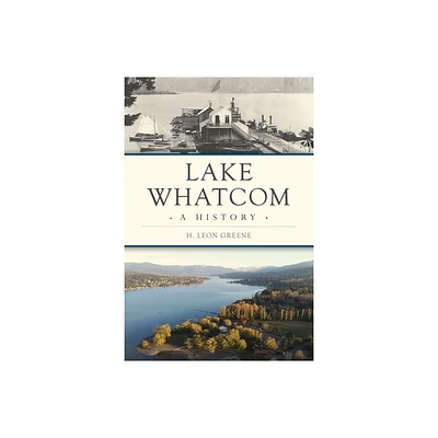 Lake Whatcom - (Brief History) by H Leon Greene (Paperback)