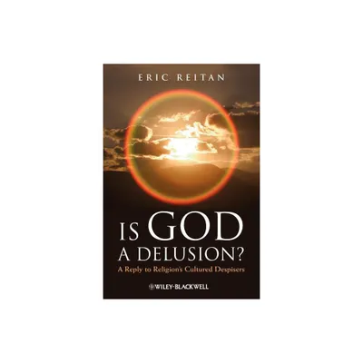 Is God a Delusion? - by Eric Reitan (Paperback)