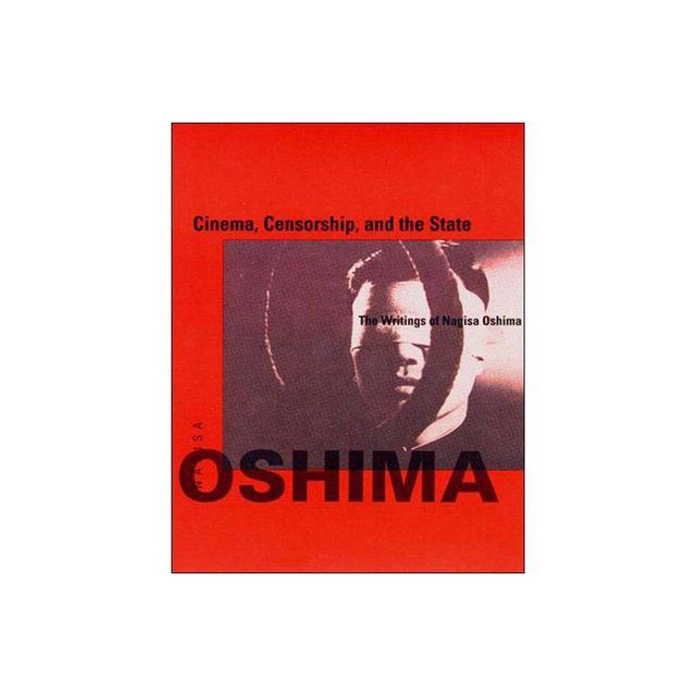 Cinema, Censorship, and the State - (October Books) by Nagisa Oshima (Paperback)