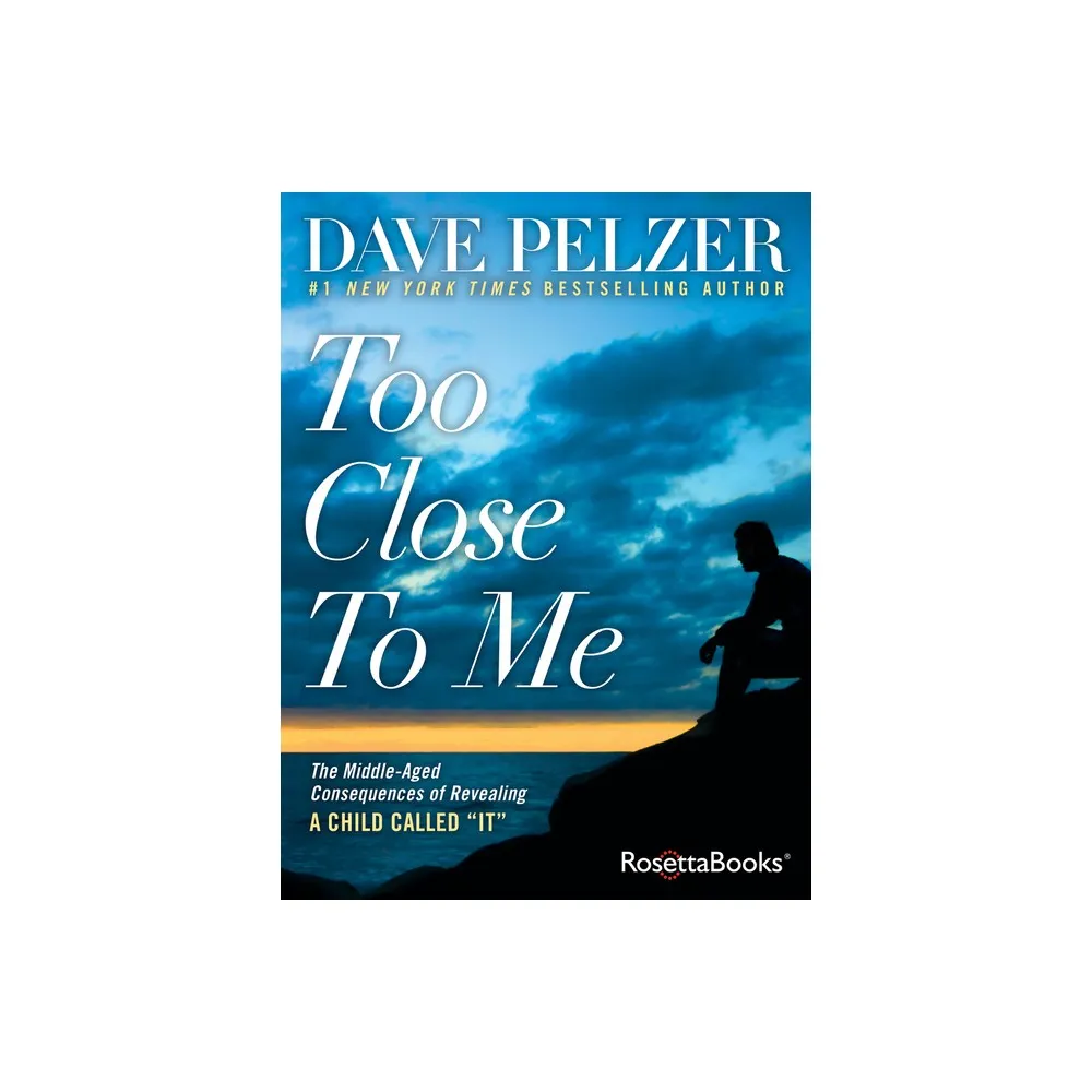 Too Close to Me - by Dave Pelzer (Paperback)