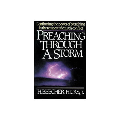 Preaching Through a Storm - by H Beecher Hicks (Paperback)