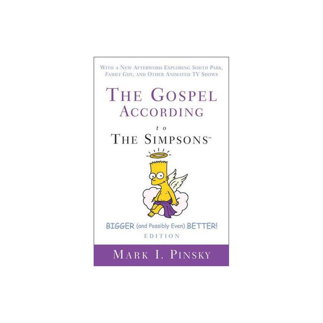 The Gospel According to the Simpsons, Bigger and Possibly Even Better! Edition - (Gospel According To...) by Mark I Pinsky (Paperback)